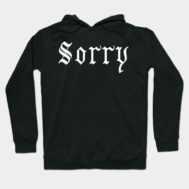 Sorry Gothic - Typography Hoodie by Ravensdesign